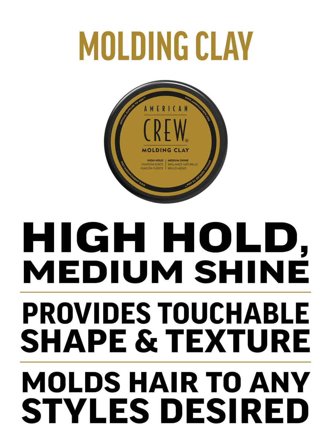 Molding Clay is for high hold, medium shine, maintains touchable shape and texture and natural, subtle fragrance
